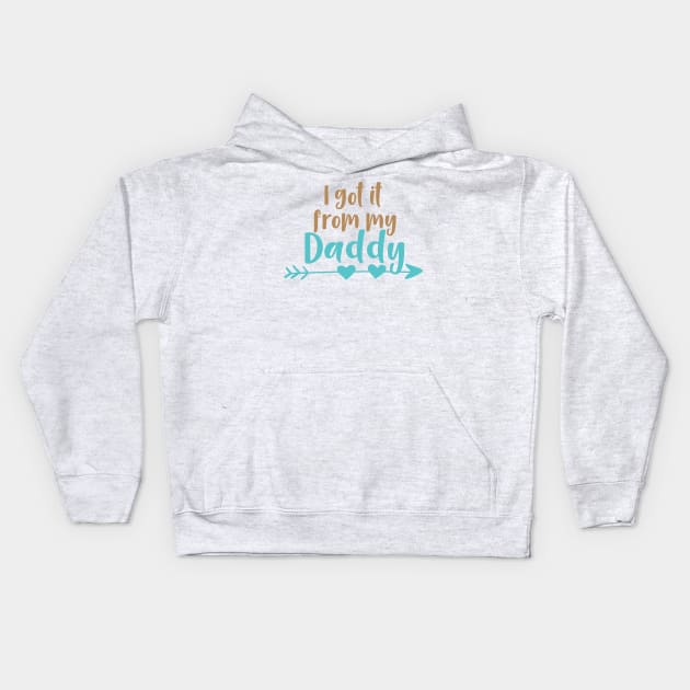 I Got It From My Daddy, Dad, Father, Arrow, Hearts Kids Hoodie by Jelena Dunčević